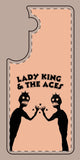 Lady King & The Aces Design Phone Covers