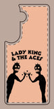 Lady King & The Aces Design Phone Covers