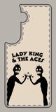 Lady King & The Aces Design Phone Covers