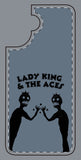 Lady King & The Aces Design Phone Covers
