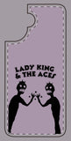Lady King & The Aces Design Phone Covers