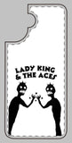 Lady King & The Aces Design Phone Covers