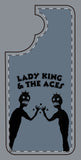 Lady King & The Aces Design Phone Covers